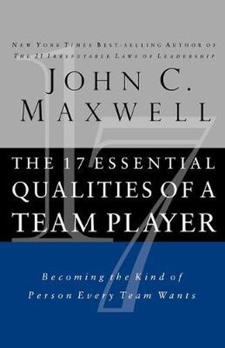 The 17 Essential Qualities of a Team Player: Becoming the Kind of Person Every Team Wants