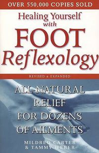Cover image for Healing Yourself with Foot Reflexology, Revised and Expanded: All-Natural Relief for Dozens of Ailments