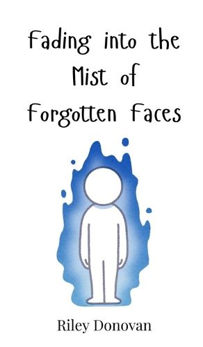 Cover image for Fading into the Mist of Forgotten Faces