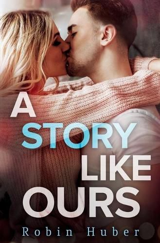 Cover image for A Story Like Ours: A breathtaking romance about first love and second chances