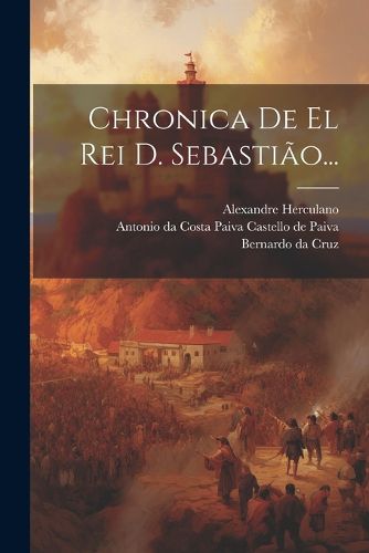 Cover image for Chronica De El Rei D. Sebastiao...