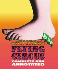 Cover image for Monty Python's Flying Circus: Complete And Annotated...All The Bits