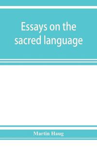 Cover image for Essays on the sacred language, writings, and religion of the Parsis