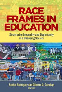 Cover image for Race Frames in Education: Structuring Inequality and Opportunity in a Changing Society