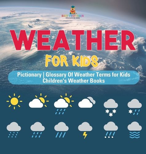 Cover image for Weather for Kids - Pictionary Glossary Of Weather Terms for Kids Children's Weather Books
