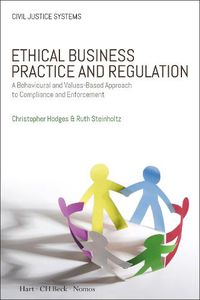 Cover image for Ethical Business Practice and Regulation: A Behavioural and Values-Based Approach to Compliance and Enforcement