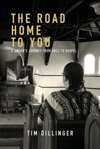 Cover image for The Road Home To You: A Singer's Journey from Exile to Gospel