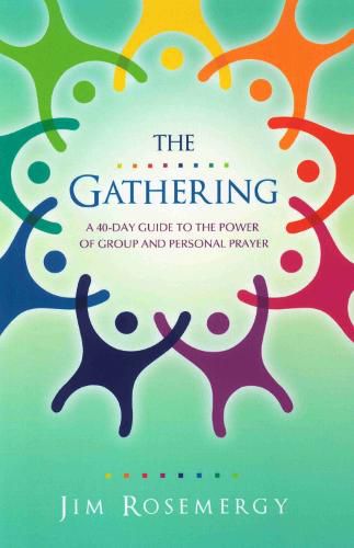 Cover image for The Gathering: A 40-Day Guide to the Power of Group and Personal Prayer