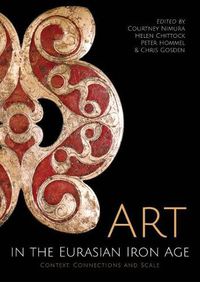 Cover image for Art in the Eurasian Iron Age: Context, Connections and Scale