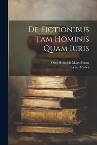 Cover image for De Fictionibus Tam Hominis Quam Iuris