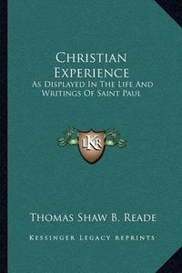 Cover image for Christian Experience: As Displayed in the Life and Writings of Saint Paul