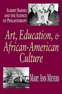 Cover image for Art, Education, and African-American Culture: Albert Barnes and the Science of Philanthropy