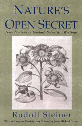 Cover image for Nature's Open Secret: Introductions to Goethe's Scientific Writings