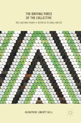 Cover image for The Driving Force of the Collective: Post-Austrian Theory in Response to Israel Kirzner