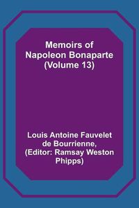 Cover image for Memoirs of Napoleon Bonaparte (Volume 13)