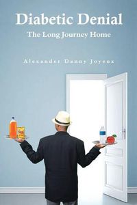 Cover image for Diabetic Denial: The Long Journey Home