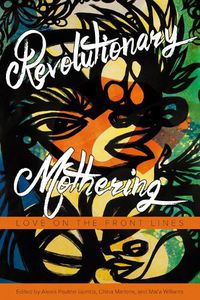 Cover image for Revolutionary Mothering: Love on the Front Lines