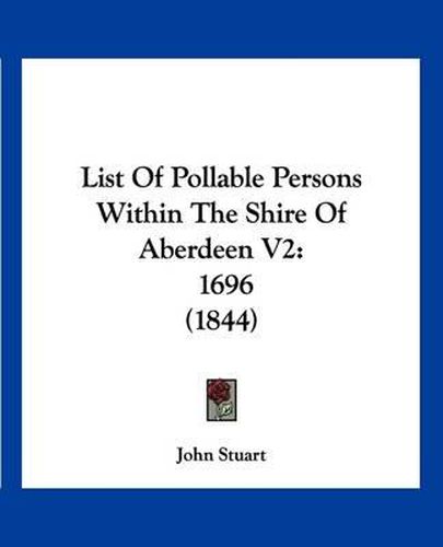 Cover image for List of Pollable Persons Within the Shire of Aberdeen V2: 1696 (1844)