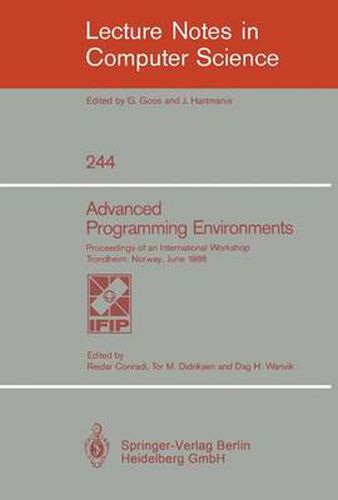 Cover image for Advanced Programming Environments: Proceedings of an International Workshop Trondheim, Norway, June 16-18, 1986