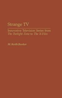 Cover image for Strange TV: Innovative Television Series from The Twilight Zone to The X-Files