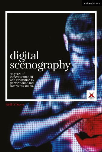 Cover image for Digital Scenography: 30 Years of Experimentation and Innovation in Performance and Interactive Media