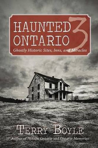 Cover image for Haunted Ontario 3: Ghostly Historic Sites, Inns, and Miracles