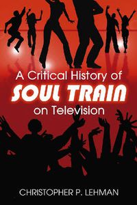Cover image for A Critical History of   Soul Train   on Television