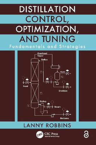 Cover image for Distillation Control, Optimization, and Tuning: Fundamentals and Strategies