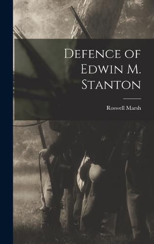 Cover image for Defence of Edwin M. Stanton