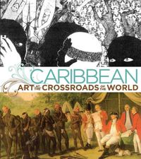 Cover image for Caribbean: Art at the Crossroads of the World