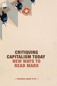 Cover image for Critiquing Capitalism Today: New Ways to Read Marx
