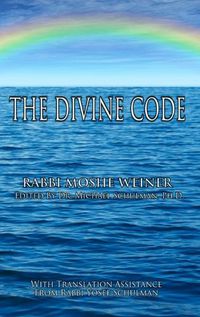 Cover image for The Divine Code: The Guide to Observing the Noahide Code, Revealed from Mount Sinai in the Torah of Moses