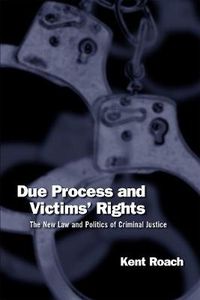 Cover image for Due Process and Victims' Rights: The New Law and Politics of Criminal Justice