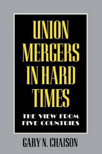 Cover image for Union Mergers in Hard Times: The View from Five Countries