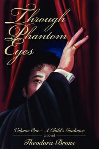 Cover image for Through Phantom Eyes: Volume One-A Child's Guidance