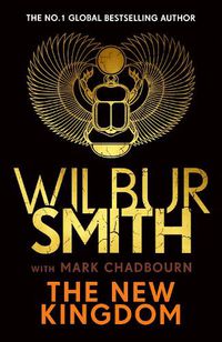 Cover image for The New Kingdom: The Sunday Times bestselling chapter in the Ancient-Egyptian series from the author of River God, Wilbur Smith