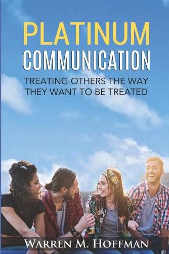 Cover image for Platinum Communication: Treating Others The Way They Want To Be Treated