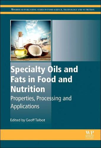 Cover image for Specialty Oils and Fats in Food and Nutrition: Properties, Processing and Applications