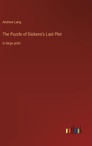 The Puzzle of Dickens's Last Plot