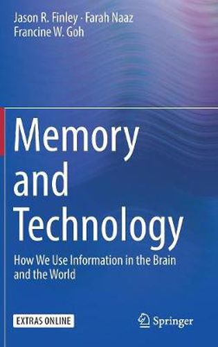 Cover image for Memory and Technology: How We Use Information in the Brain and the World