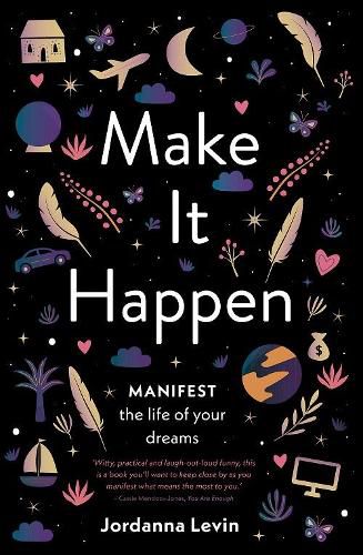 Cover image for Make It Happen: Manifest the Life of Your Dreams