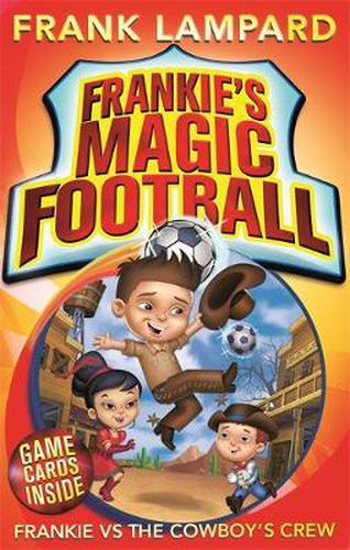 Cover image for Frankie's Magic Football: Frankie vs The Cowboy's Crew: Book 3