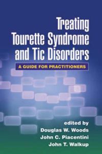 Cover image for Treating Tourette Syndrome and Tic Disorders: A Guide for Practitioners