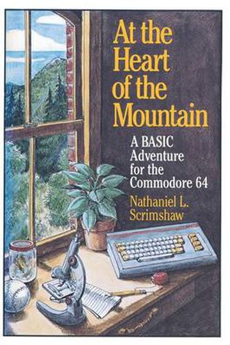 Cover image for At the Heart of the Mountain: A BASIC Adventure for the Commodore 64