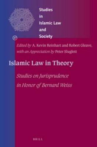 Islamic Law in Theory: Studies on Jurisprudence in Honor of Bernard Weiss