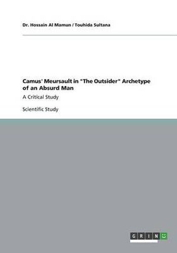 Cover image for Camus' Meursault in The Outsider Archetype of an Absurd Man: A Critical Study