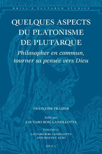 Cover image for Quelques aspects du platonisme de Plutarque: Philosopher en commun, tourner sa pensee vers Dieu