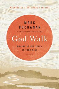 Cover image for God Walk: Moving at the Speed of Your Soul