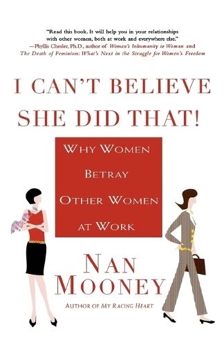 Cover image for I Can't Believe She Did That!: Why Women Betray Other Women at Work