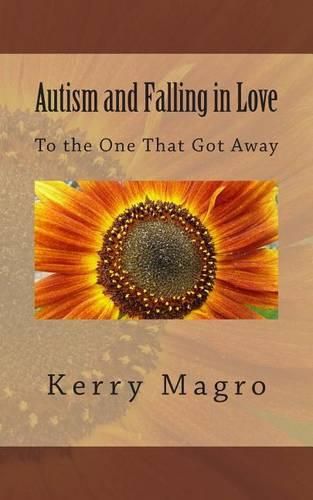 Cover image for Autism and Falling in Love: To the One That Got Away